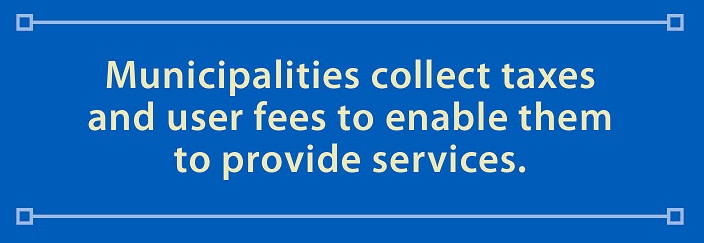 Municipal collect taxes and user fees to 